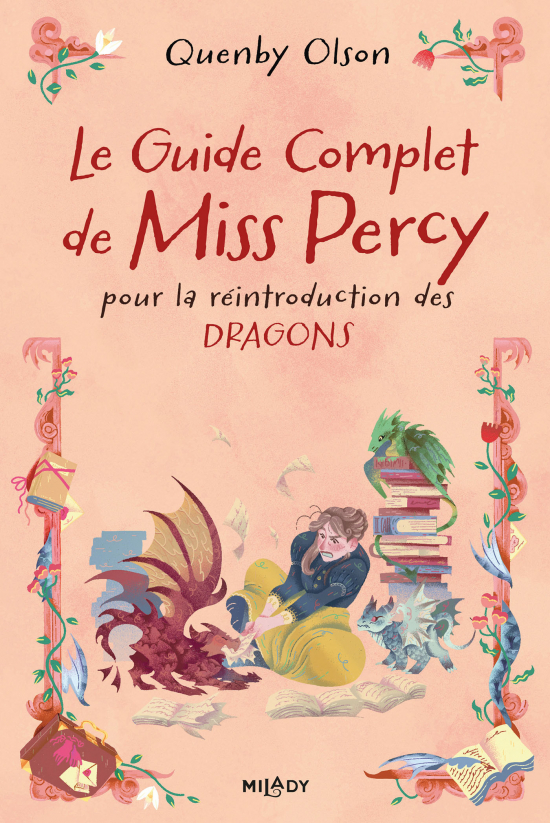 Le Guide complet de Miss Percy, pour la réintroduction des dragons