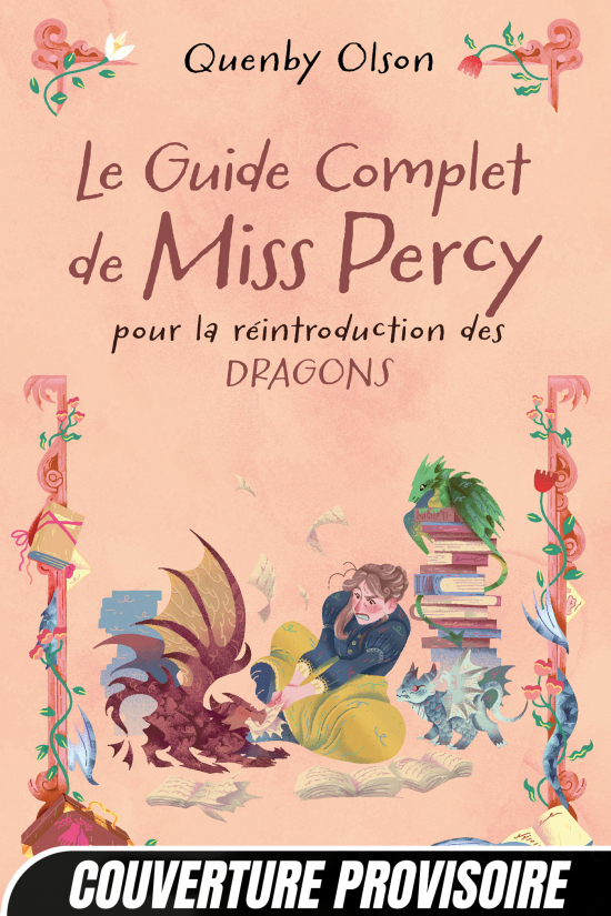 Le Guide complet de Miss Percy, pour la réintroduction des dragons